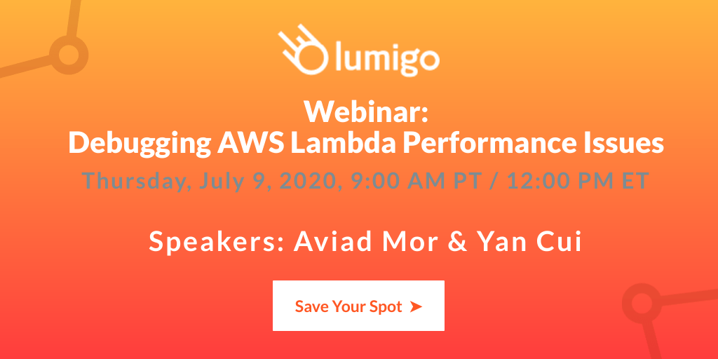 Webinar: Debugging AWS Lambda Performance Issues | Lumigo